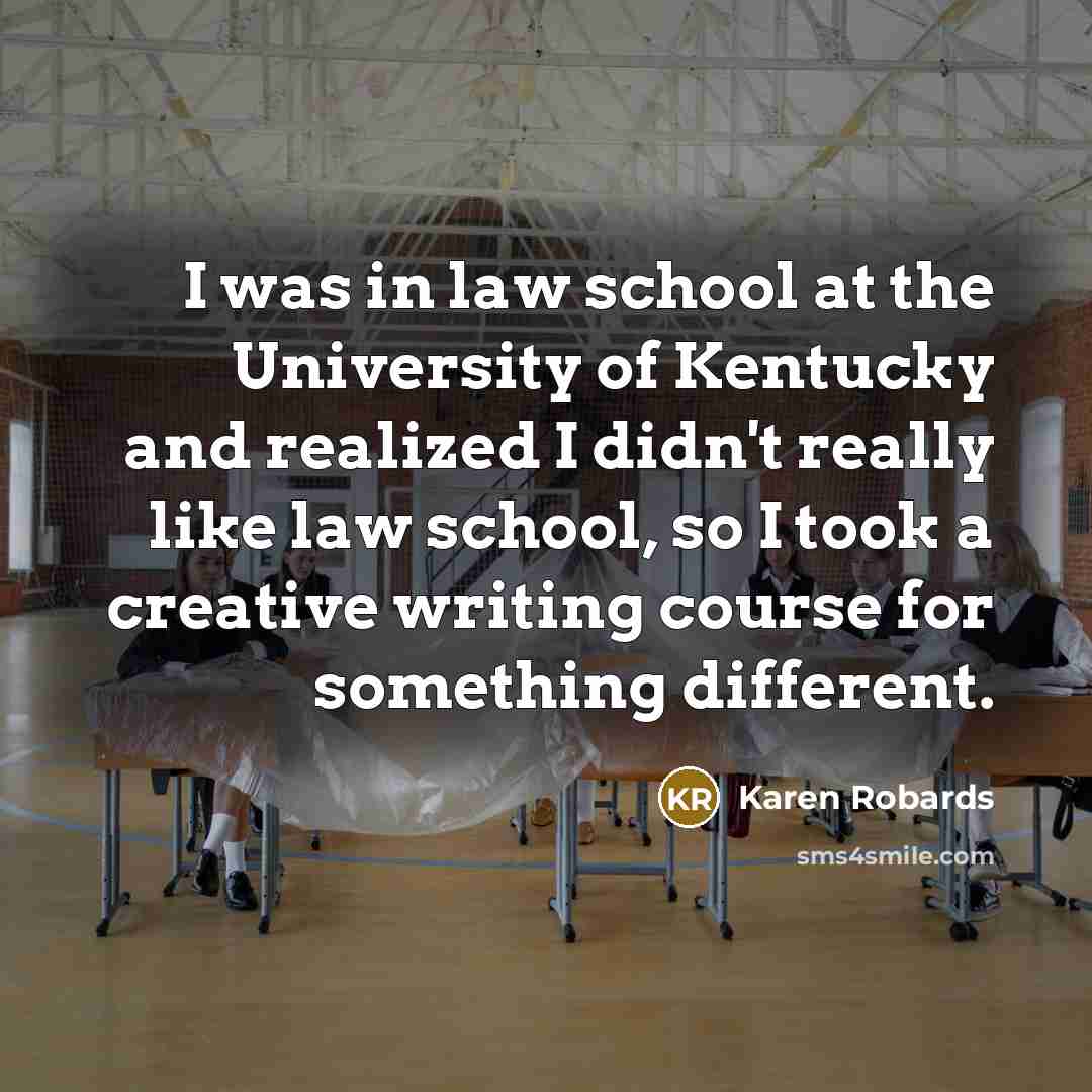 “I was in law school at the University of Kentucky…” quote by Karen Robards