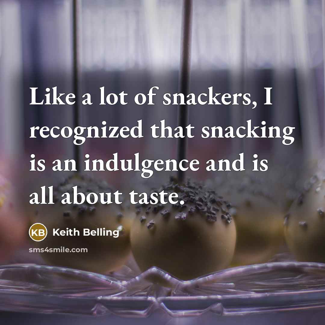 “Like a lot of snackers, I recognized that snacking is…” quote by Keith Belling