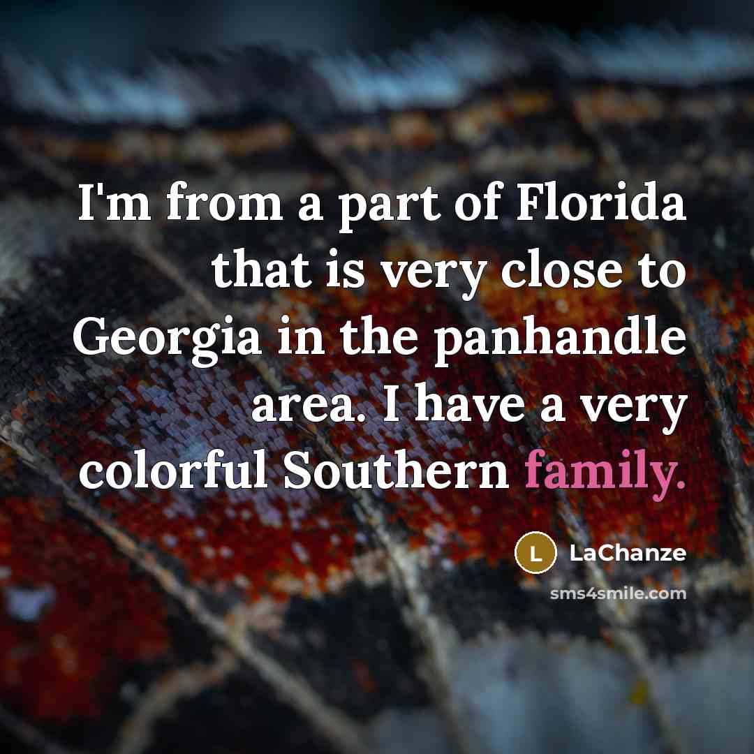 “I'm from a part of Florida that is very close…” quote by LaChanze