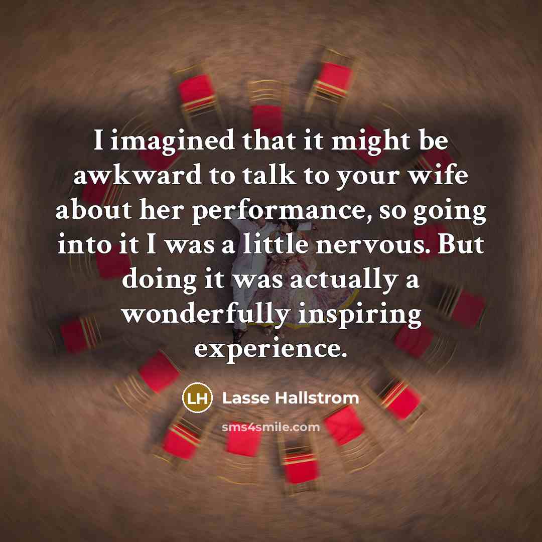 “I imagined that it might be awkward to talk to…” quote by Lasse Hallstrom