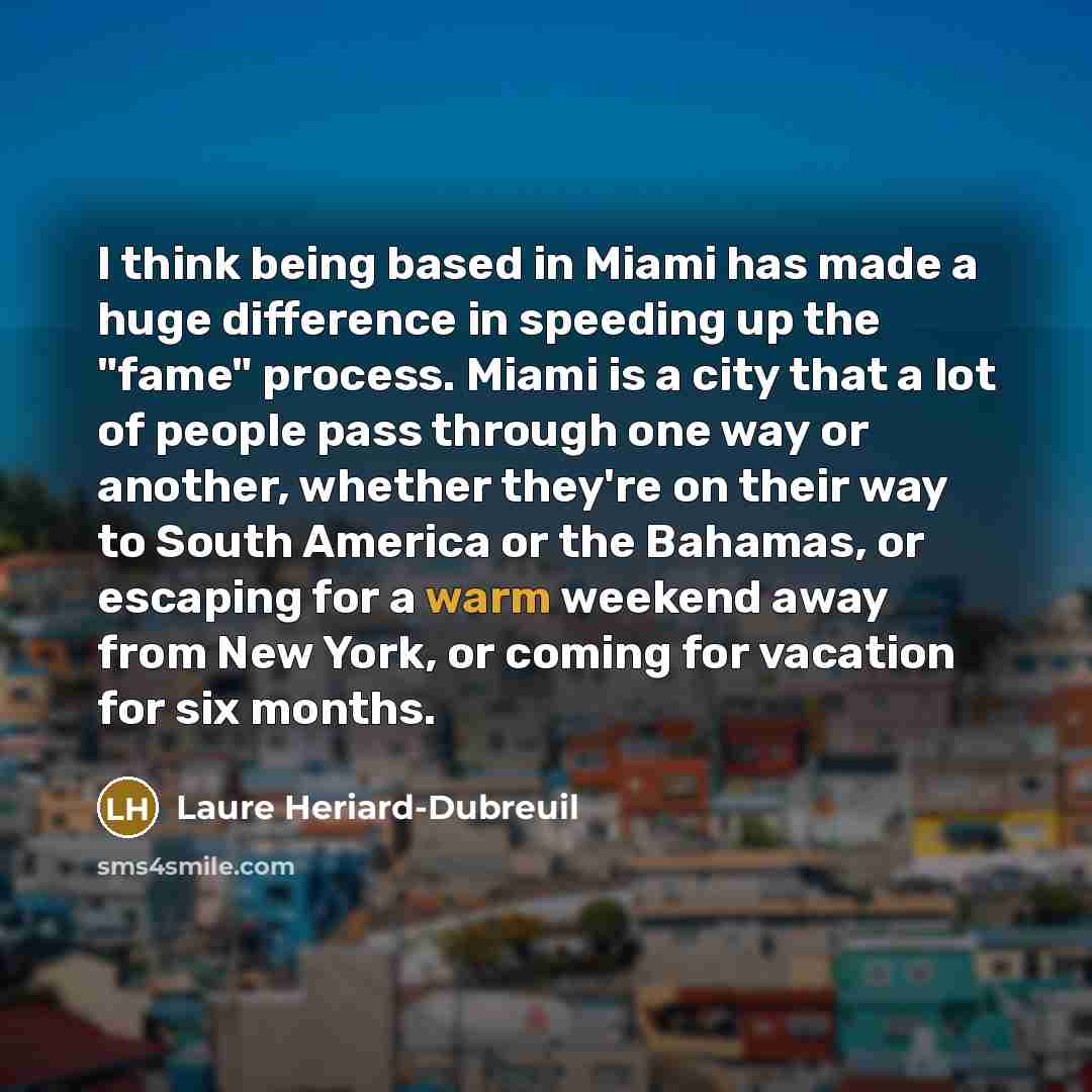 “I think being based in Miami has made a huge…” quote by Laure Heriard-Dubreuil
