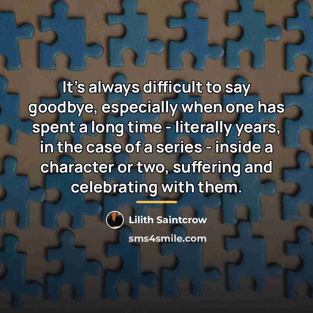 “It's always difficult to say goodbye, especially when one has…” quote by Lilith Saintcrow