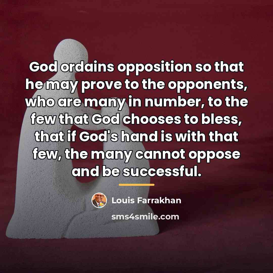 “God ordains opposition so that he may prove to the…” quote by Louis Farrakhan