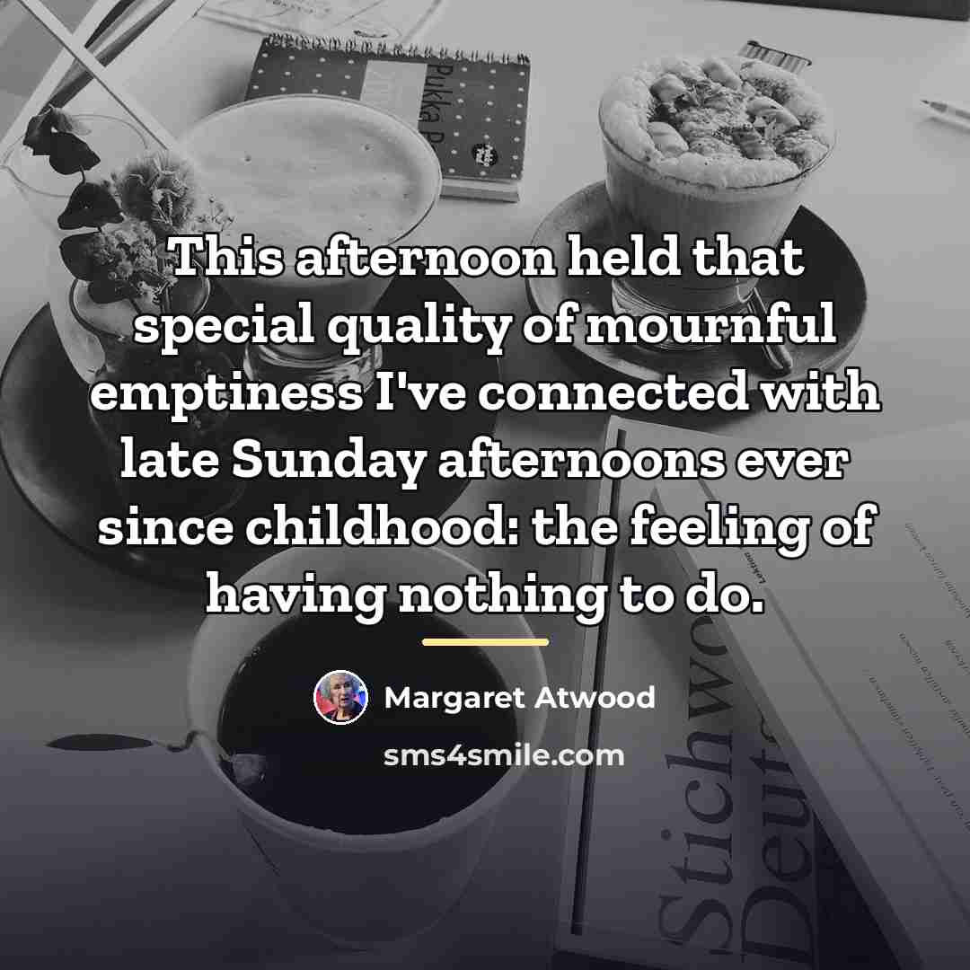 “This afternoon held that special quality of mournful emptiness I've…” quote by Margaret Atwood
