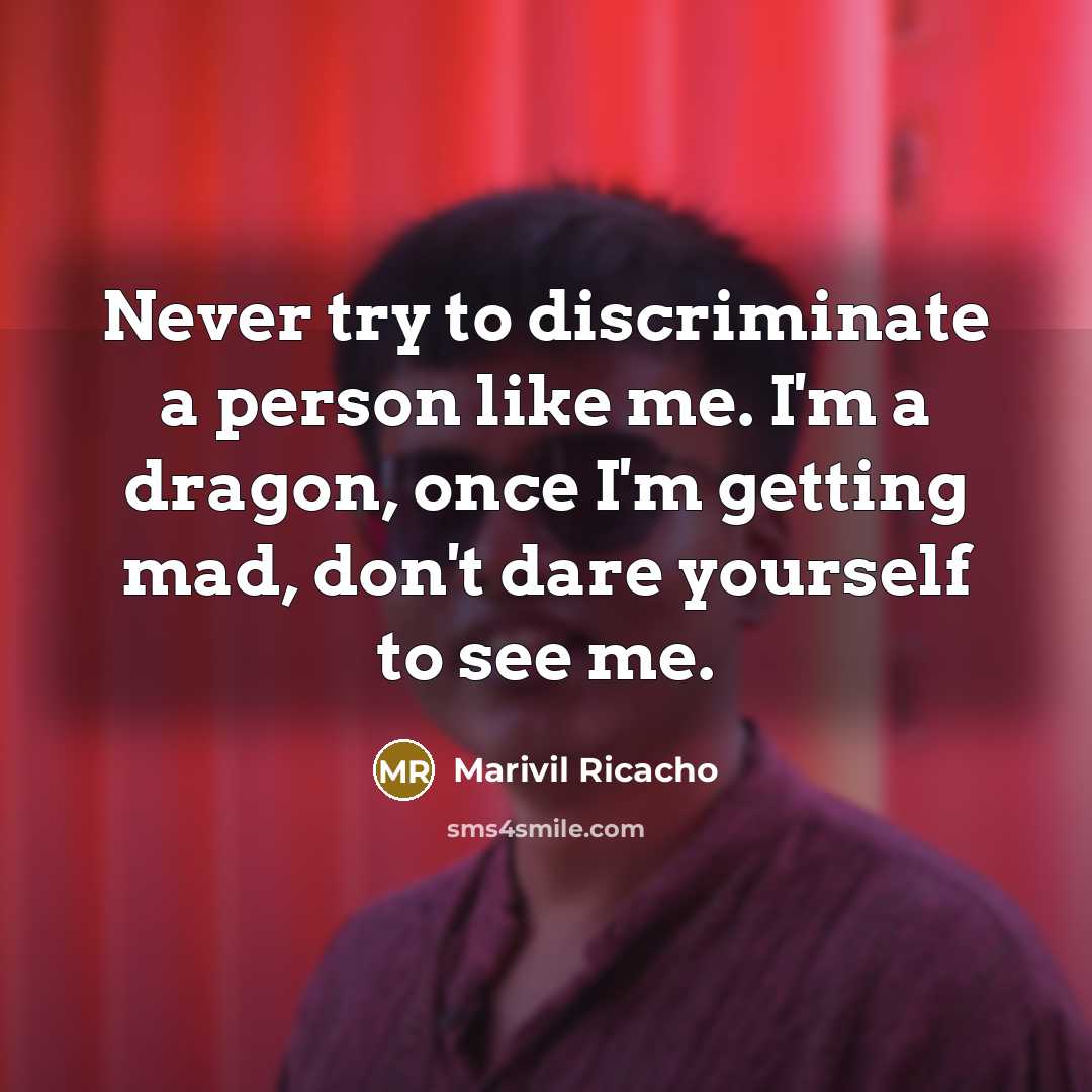 “Never try to discriminate a person like me. I'm a…” quote by Marivil Ricacho