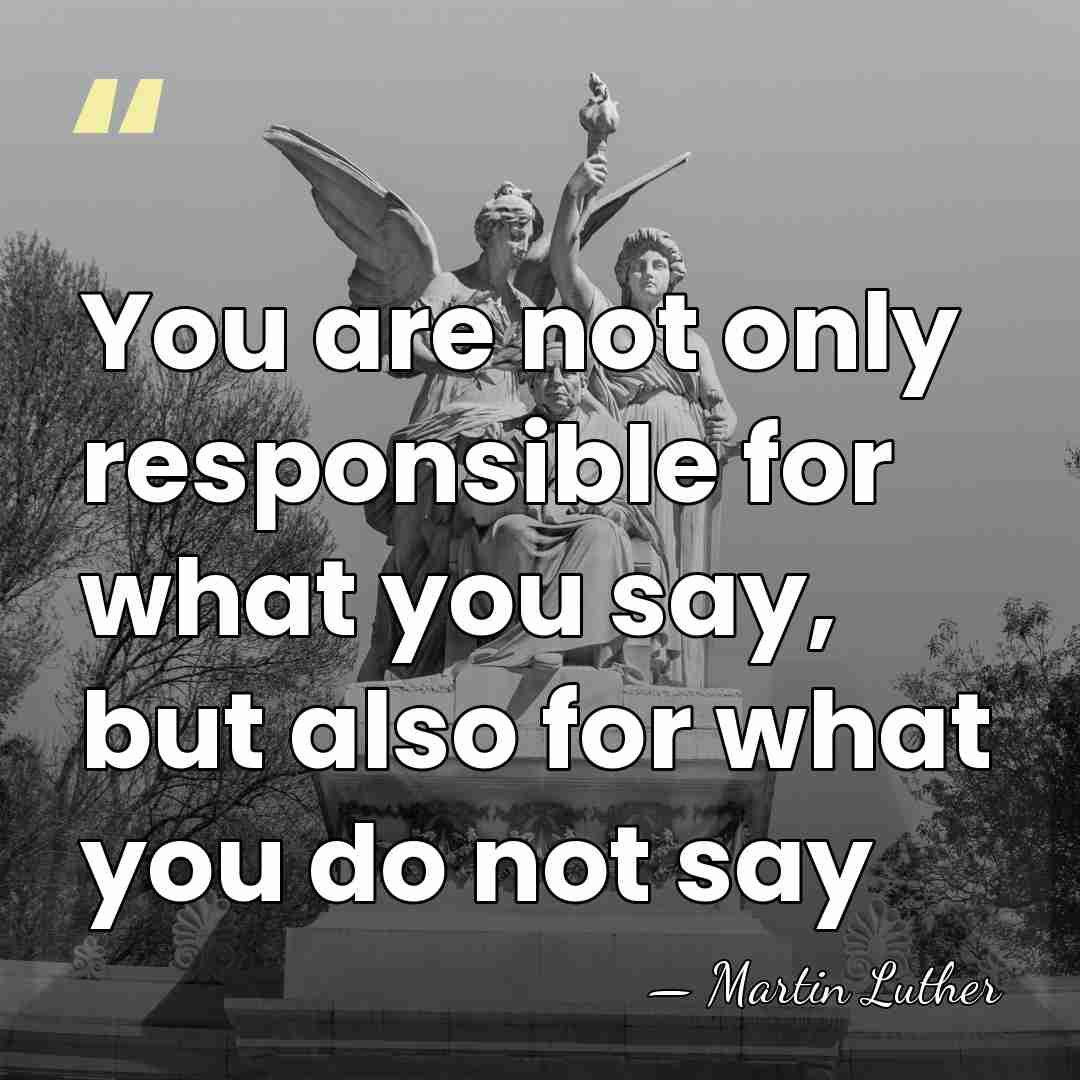 You are not only responsible for what you say, but also for&hellip; - Martin Luther