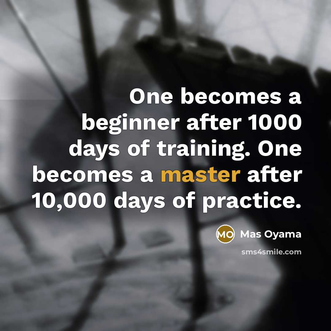 “One becomes a beginner after 1000 days of training. One…” quote by Mas Oyama