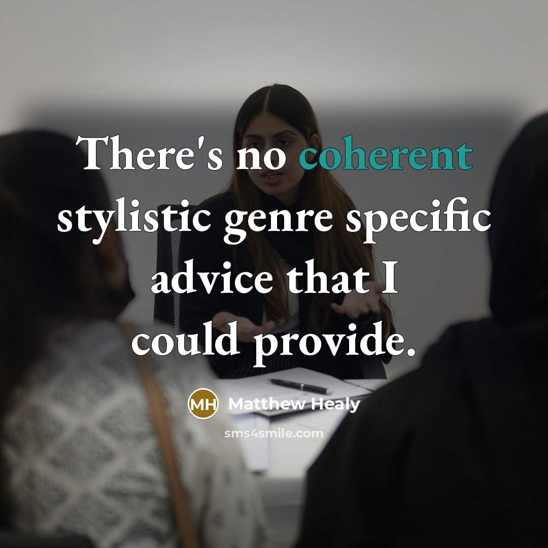 “There's no coherent stylistic genre specific advice that I could…” quote by Matthew Healy