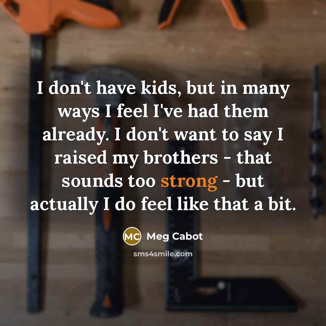 “I don't have kids, but in many ways I feel…” quote by Meg Cabot
