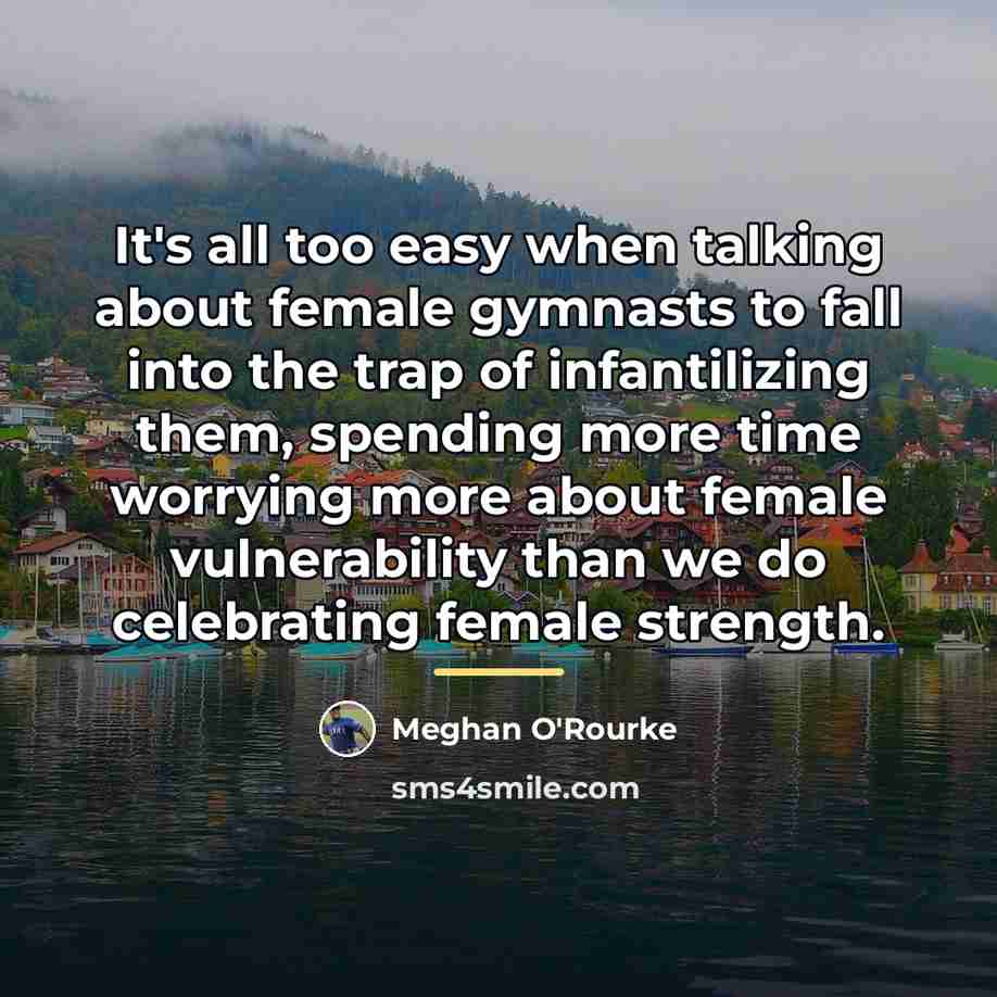 “It's all too easy when talking about female gymnasts to…” quote by Meghan O'Rourke