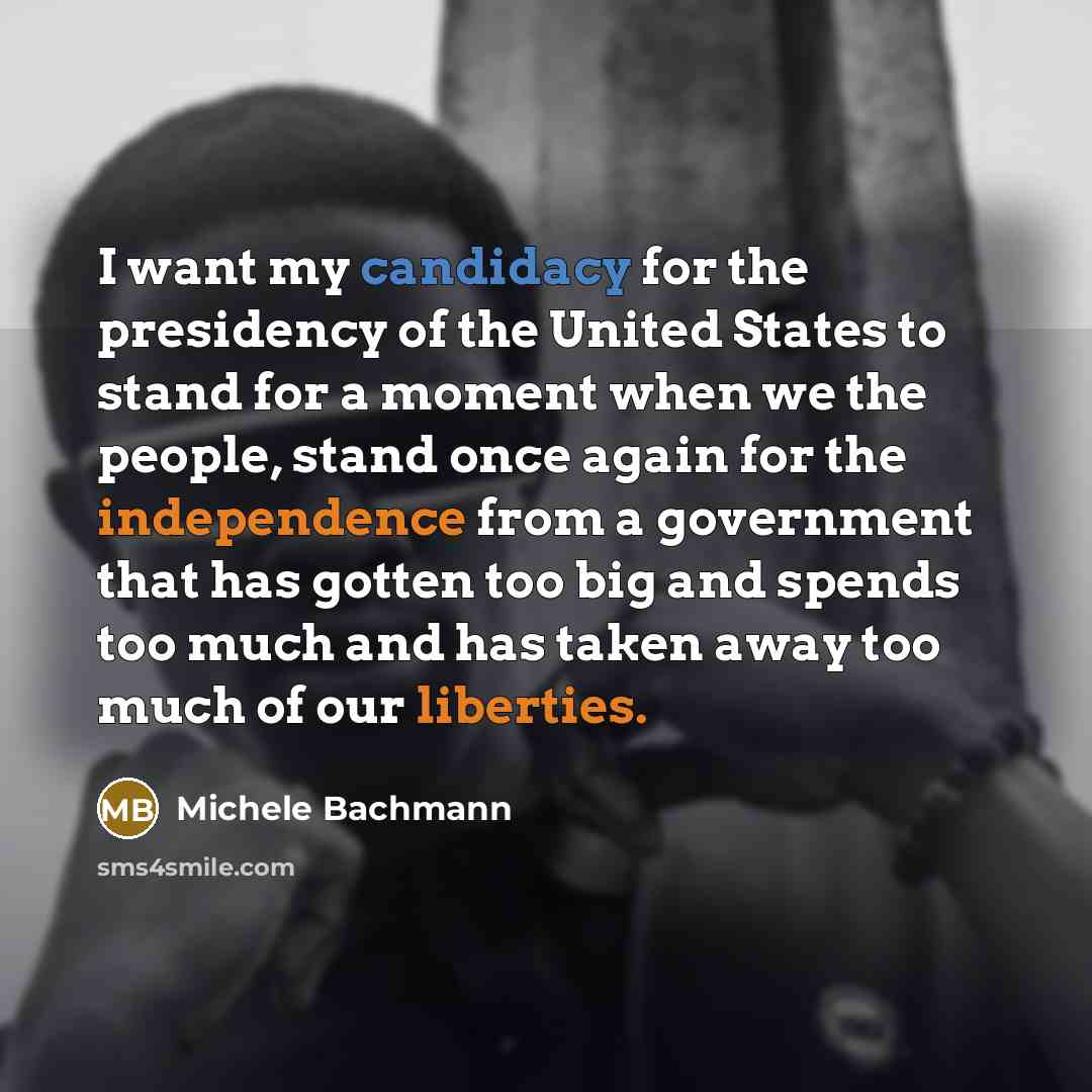 “I want my candidacy for the presidency of the United…” quote by Michele Bachmann