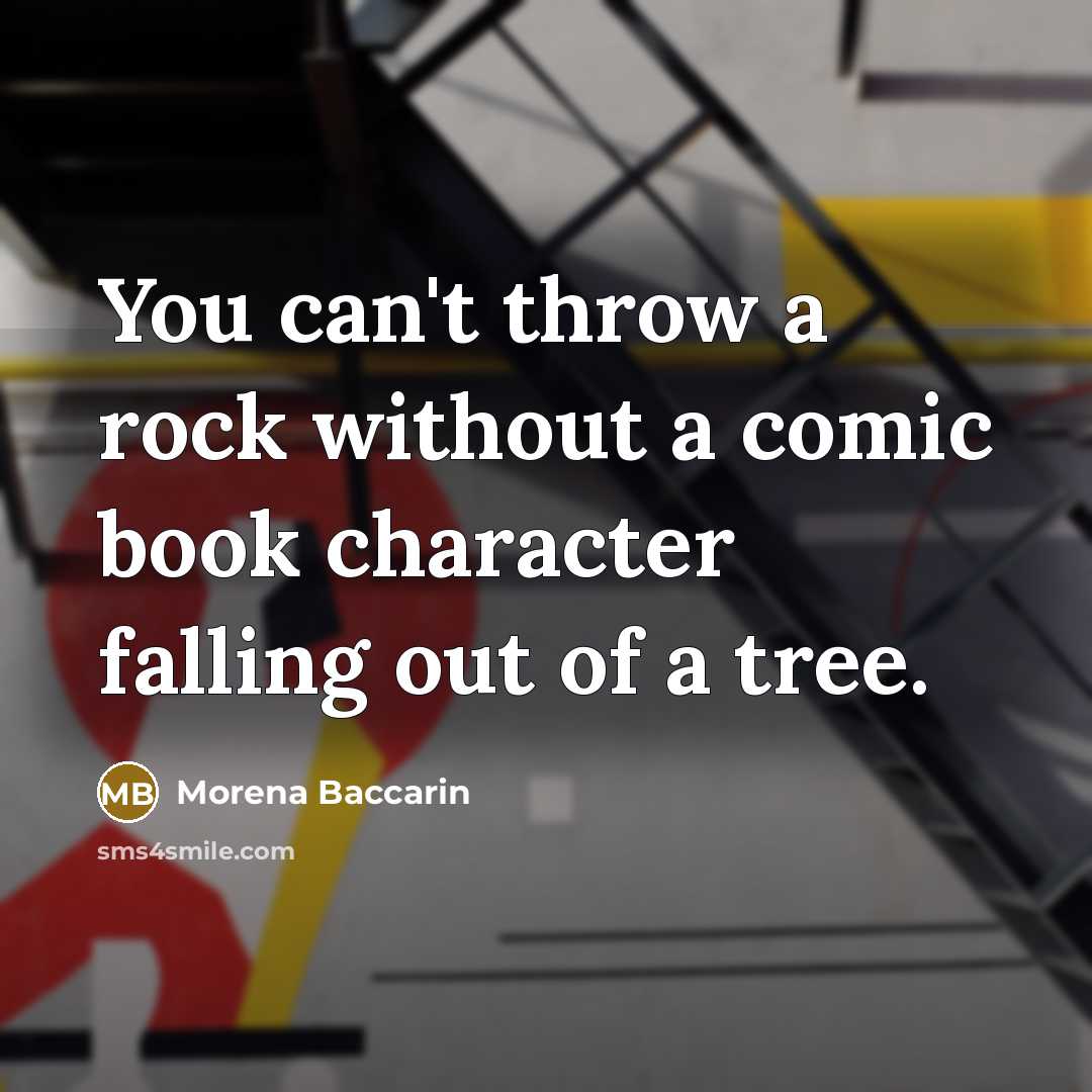 “You can't throw a rock without a comic book character…” quote by Morena Baccarin