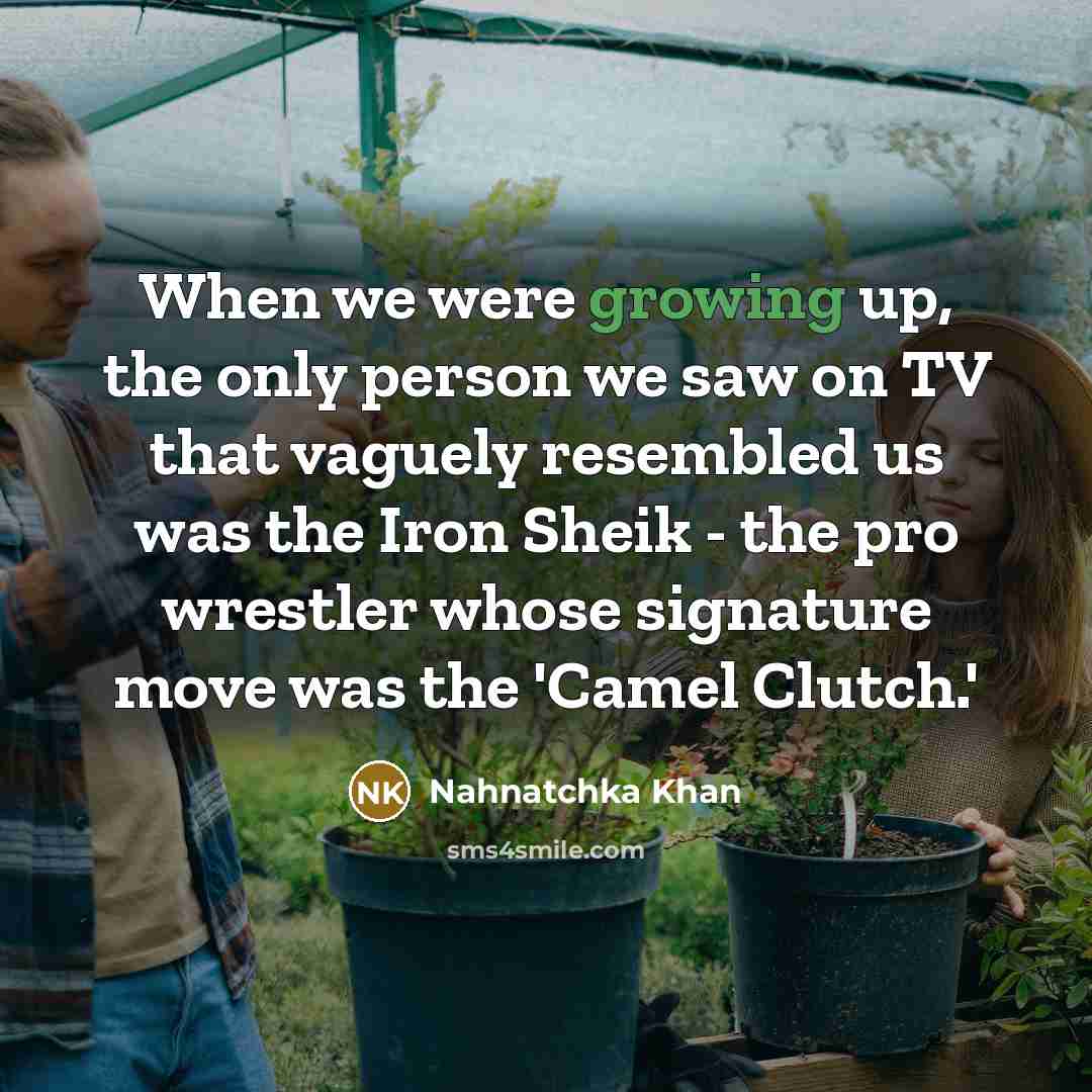 “When we were growing up, the only person we saw…” quote by Nahnatchka Khan