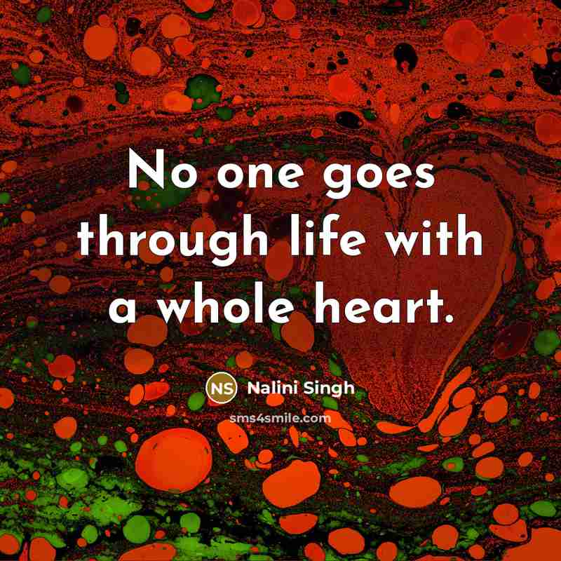 “No one goes through life with a whole heart.…” quote by Nalini Singh