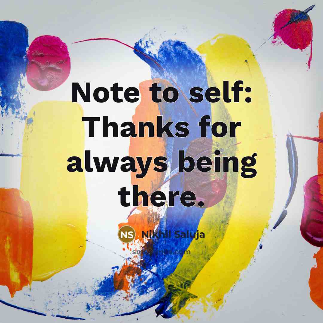 “Note to self: Thanks for always being there.…” quote by Nikhil Saluja
