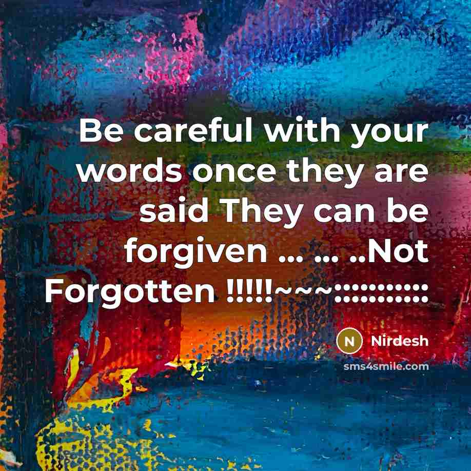“Be careful with your words once they are said They…” quote by Nirdesh