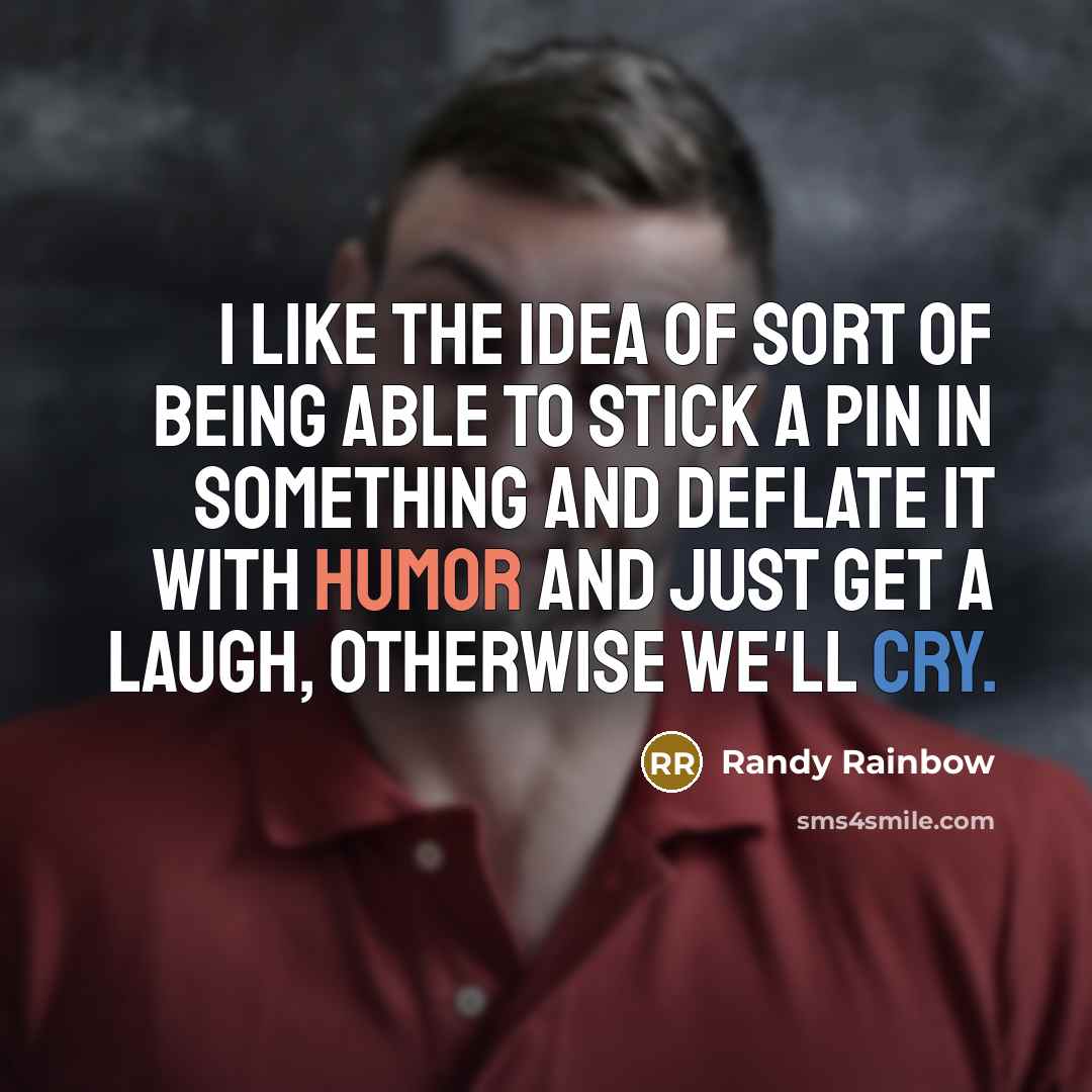 “I like the idea of sort of being able to…” quote by Randy Rainbow