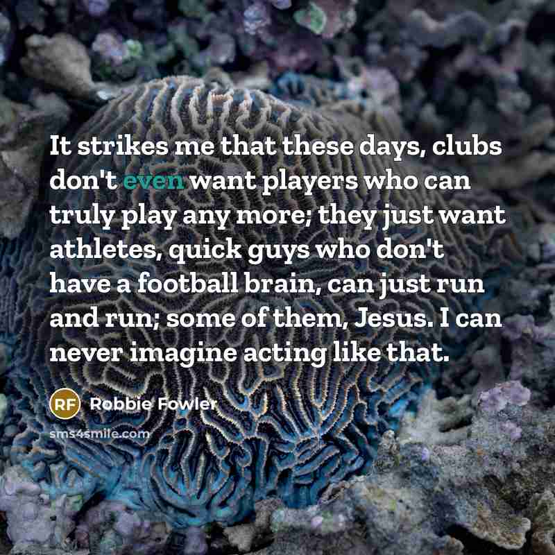 “It strikes me that these days, clubs don't even want…” quote by Robbie Fowler