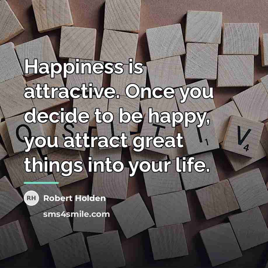 “Happiness is attractive. Once you decide to be happy, you…” quote by Robert Holden
