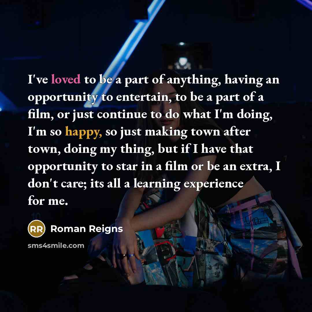 “I've loved to be a part of anything, having an…” quote by Roman Reigns
