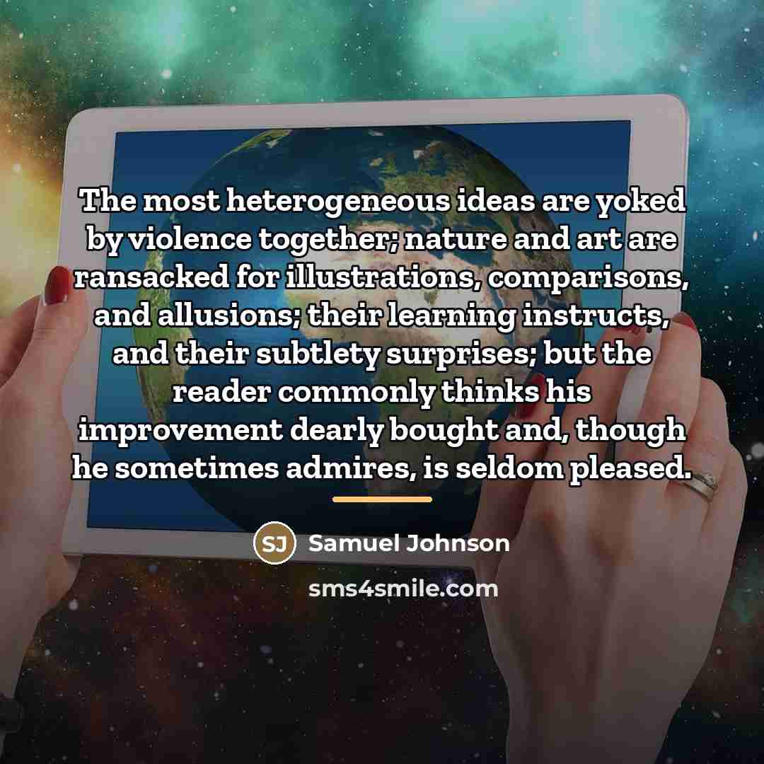 “The most heterogeneous ideas are yoked by violence together; nature…” quote by Samuel Johnson