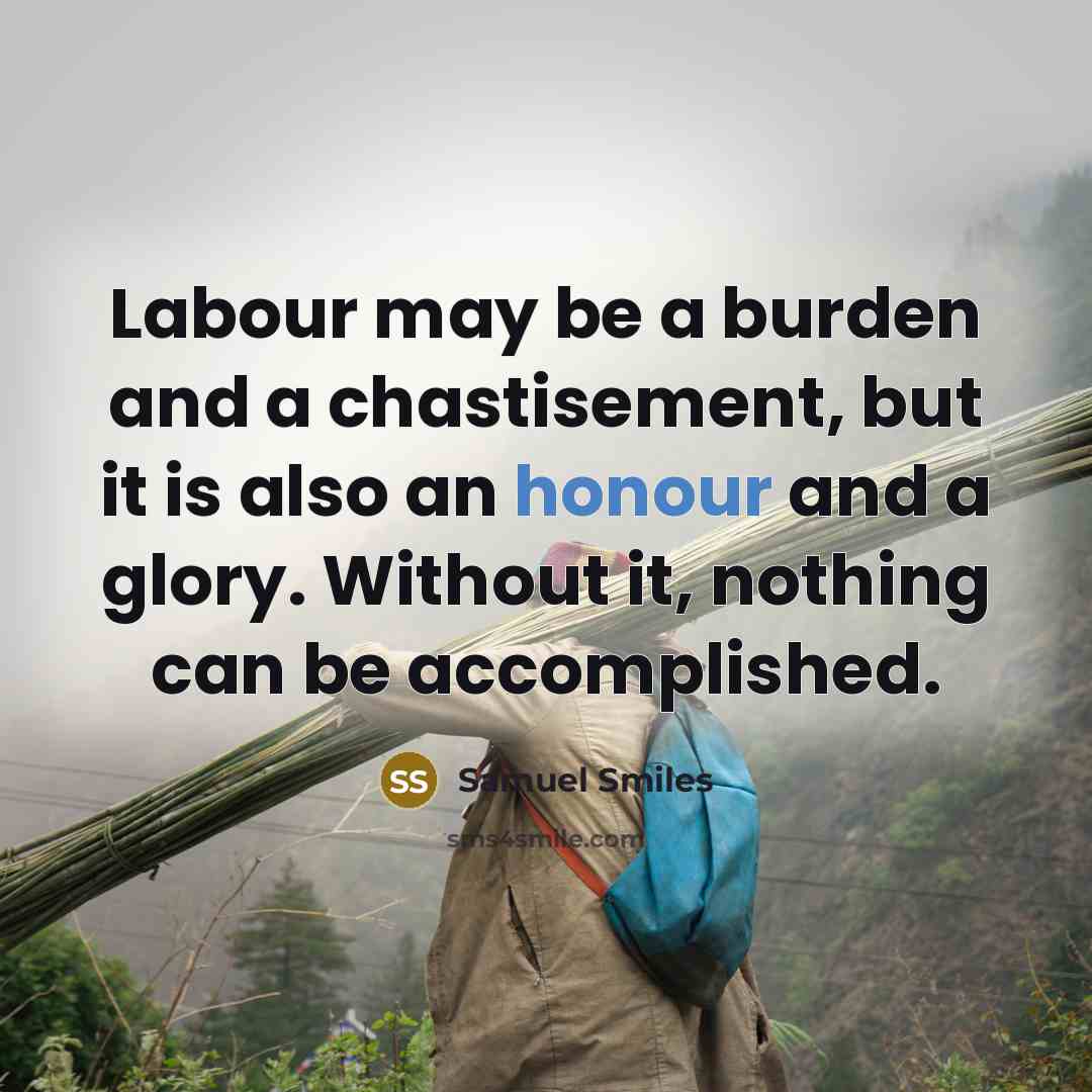 “Labour may be a burden and a chastisement, but it…” quote by Samuel Smiles
