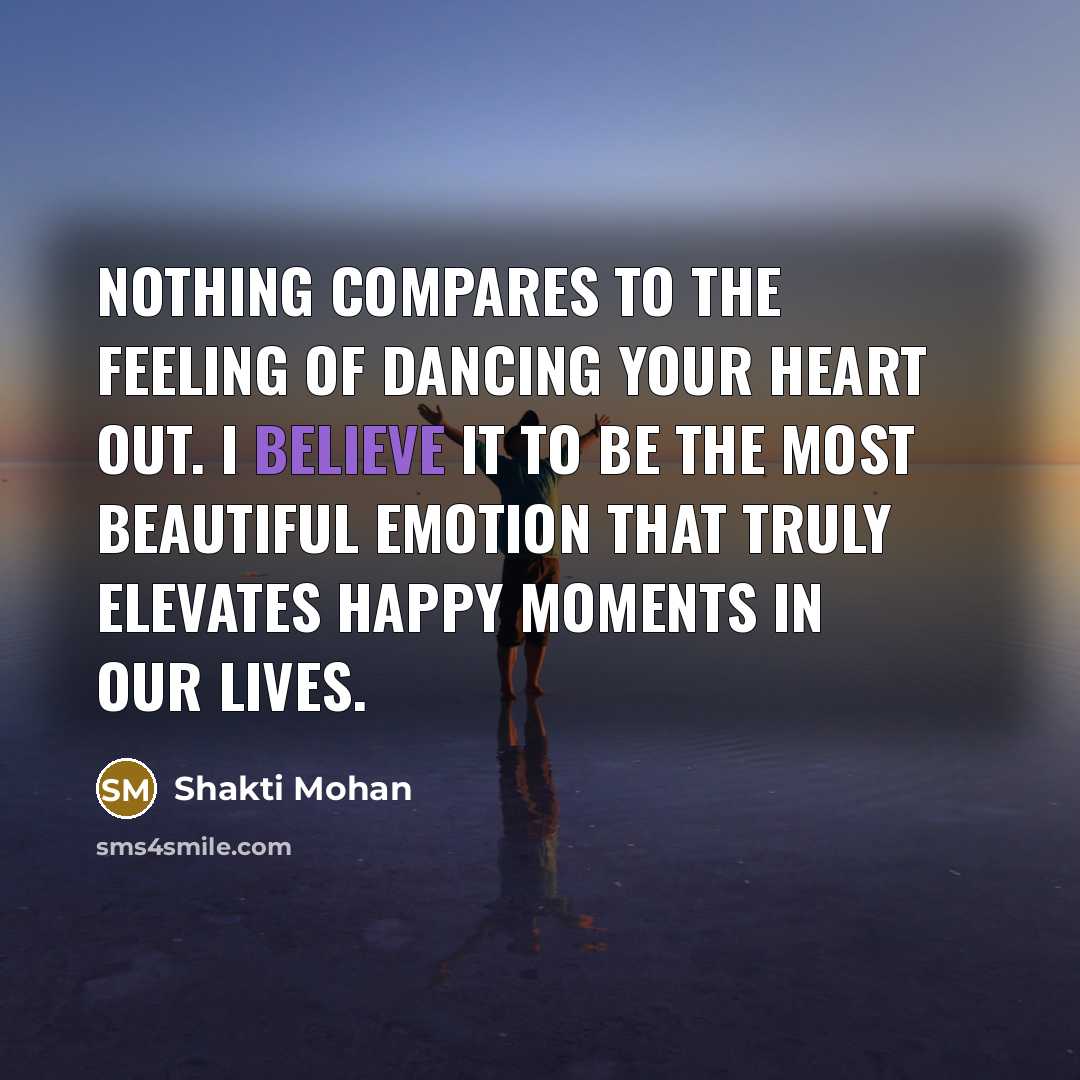 “Nothing compares to the feeling of dancing your heart out.…” quote by Shakti Mohan