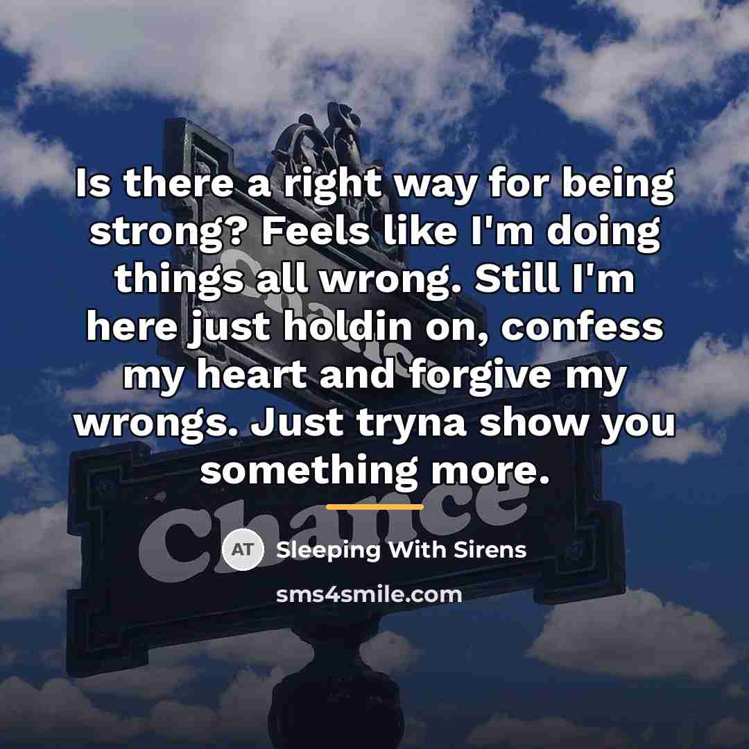 “Is there a right way for being strong? Feels like…” quote by Sleeping With Sirens