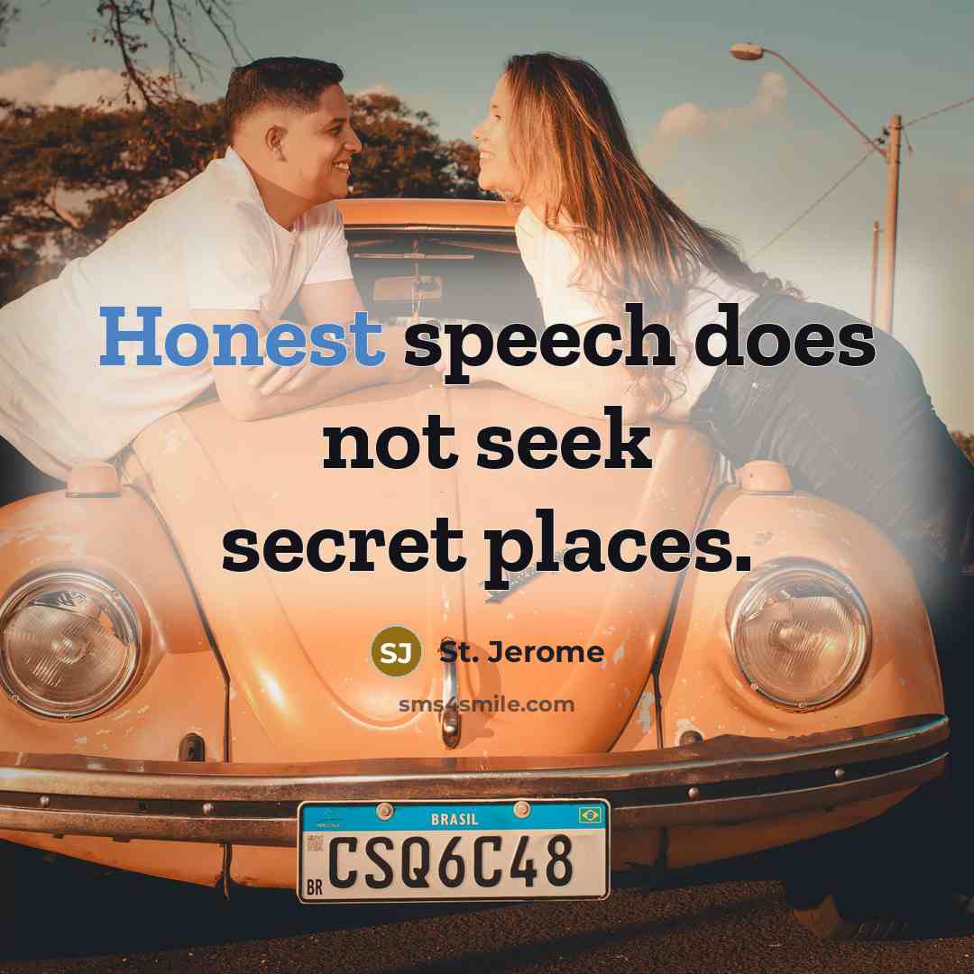 “Honest speech does not seek secret places.…” quote by St. Jerome