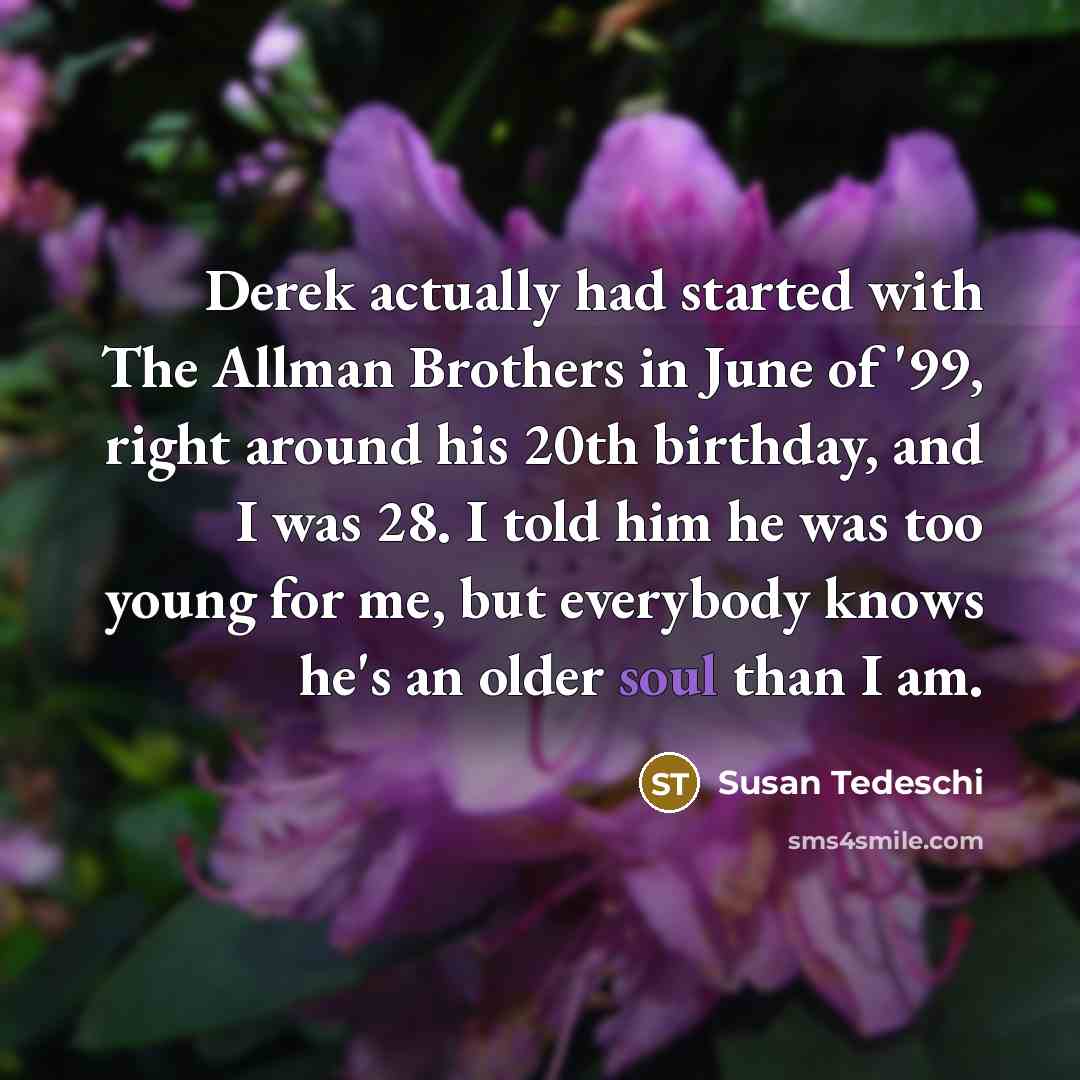 “Derek actually had started with The Allman Brothers in June…” quote by Susan Tedeschi