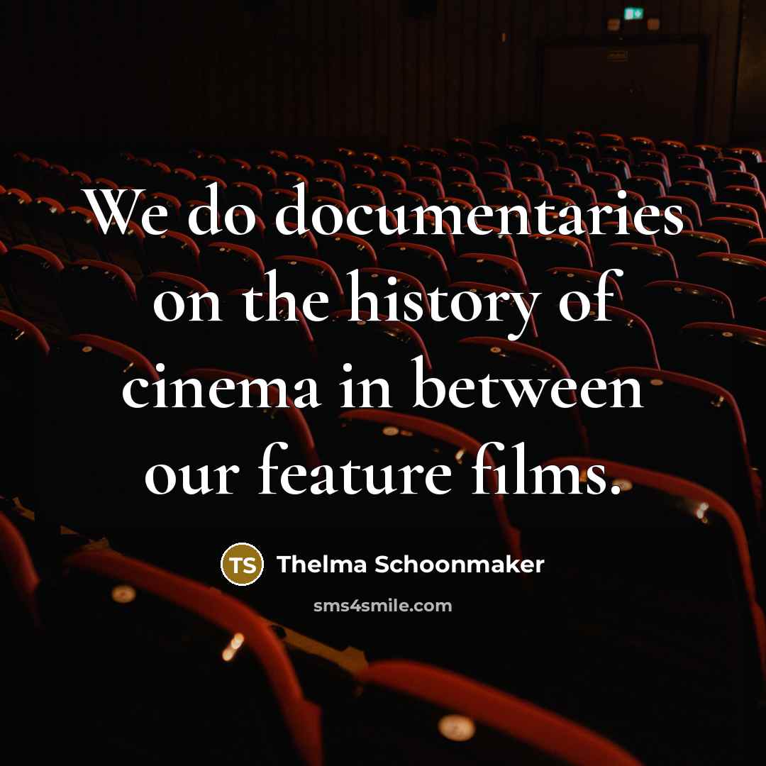 “We do documentaries on the history of cinema in between…” quote by Thelma Schoonmaker