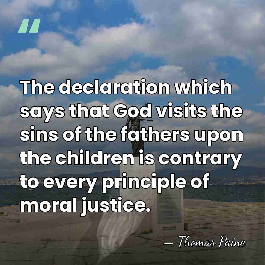 The declaration which says that God visits the sins of the fathers&hellip; - Thomas Paine