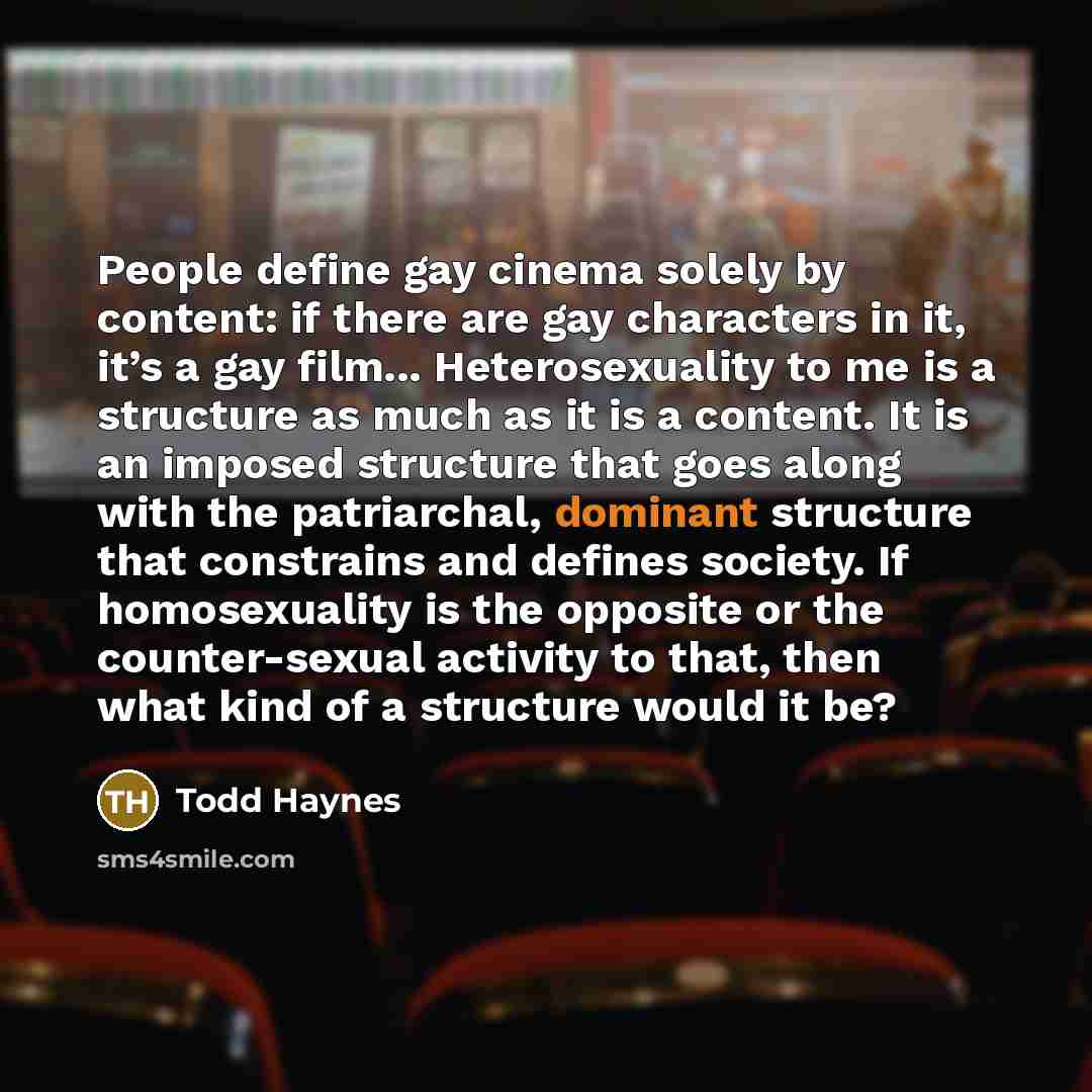 “People define gay cinema solely by content: if there are…” quote by Todd Haynes