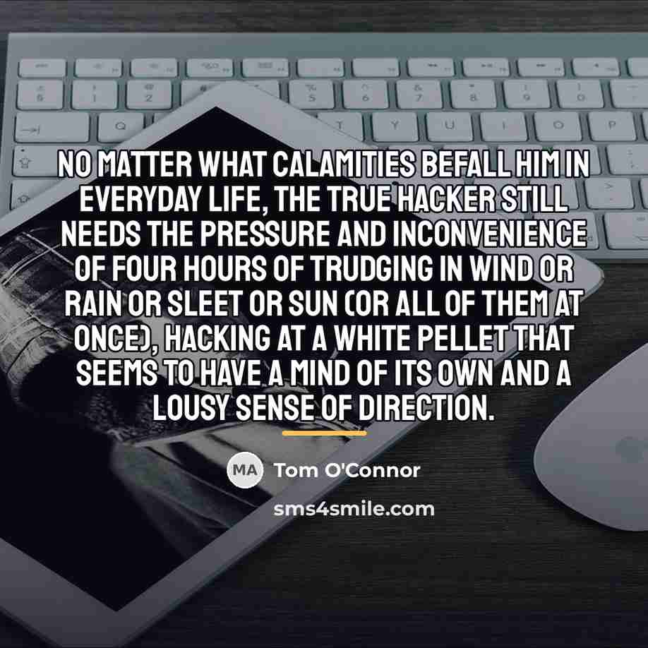 “No matter what calamities befall him in everyday life, the…” quote by Tom O'Connor