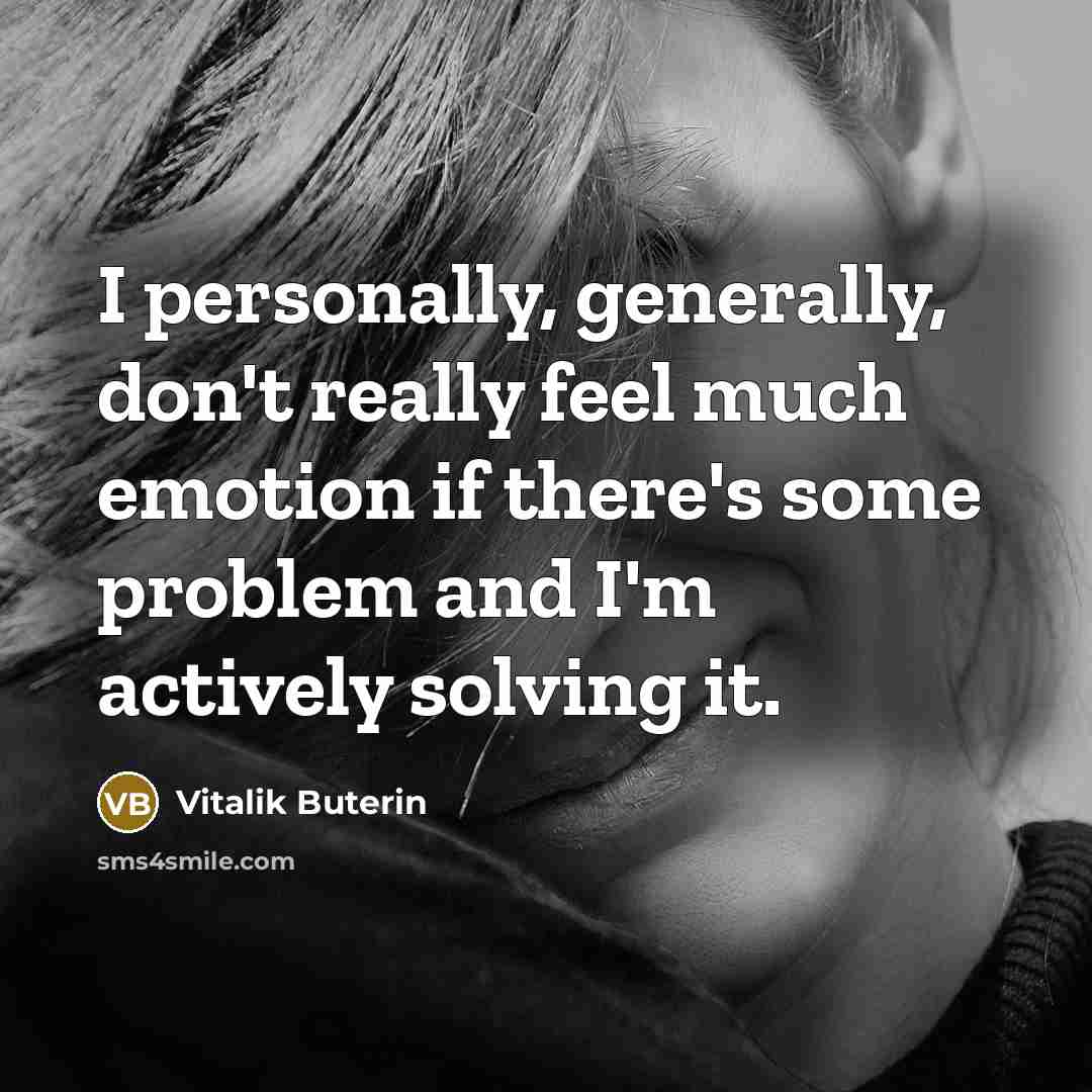 “I personally, generally, don't really feel much emotion if there's…” quote by Vitalik Buterin