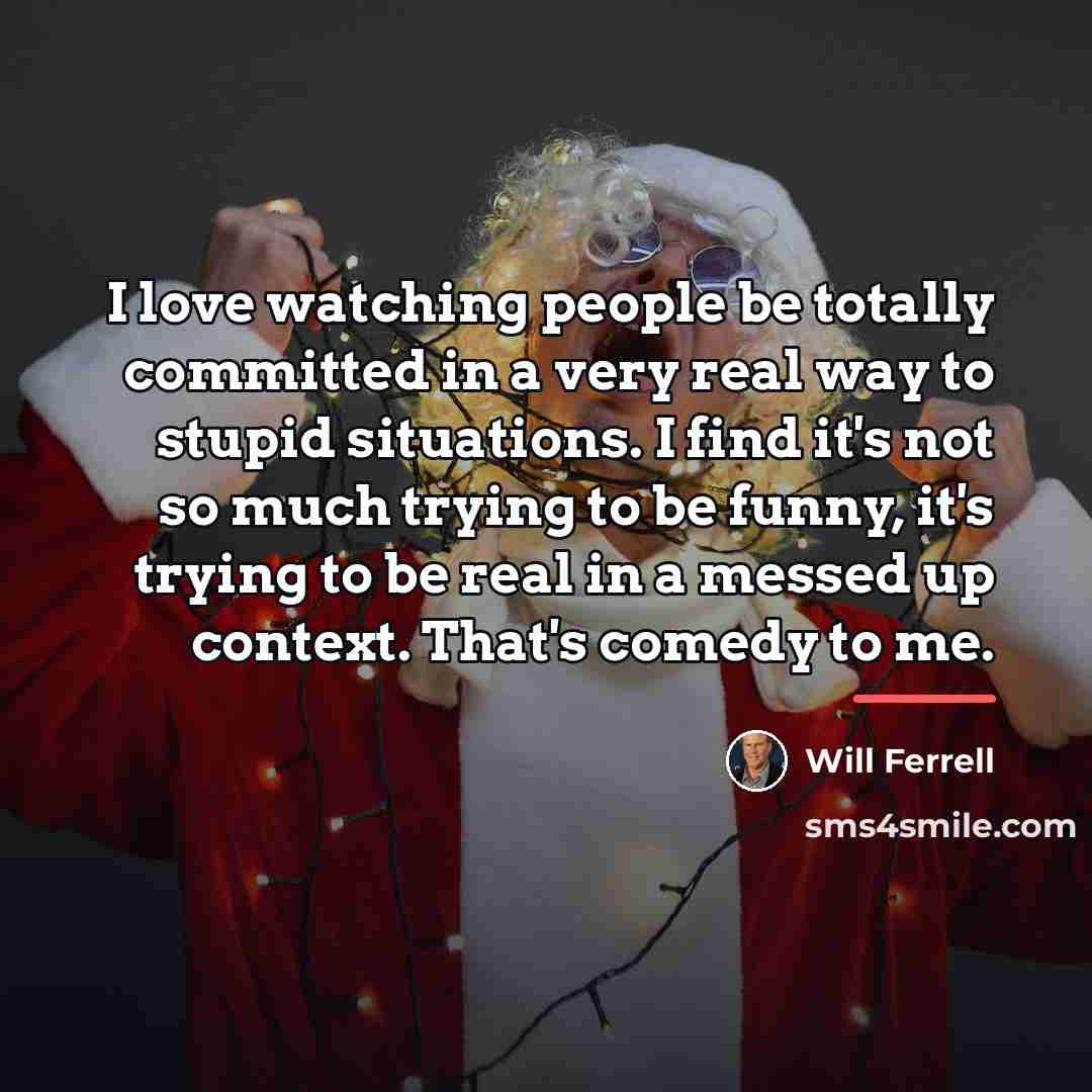 “I love watching people be totally committed in a very…” quote by Will Ferrell