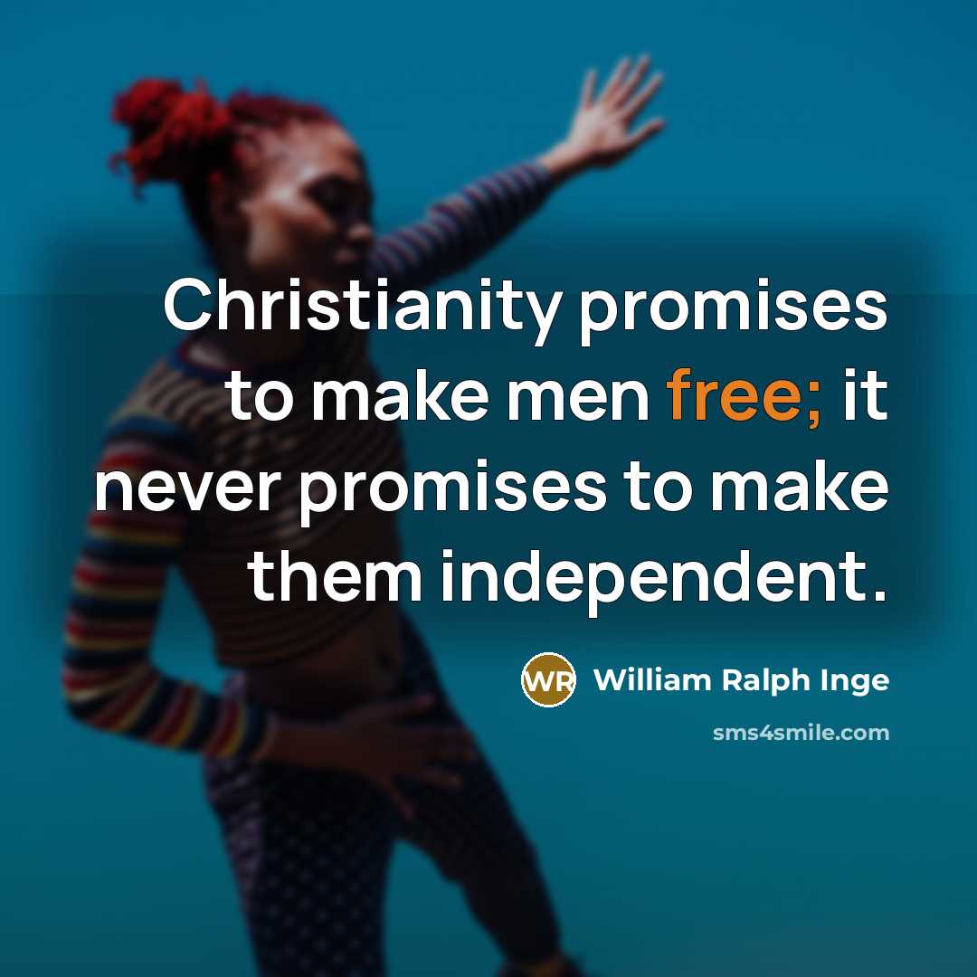 “Christianity promises to make men free; it never promises to…” quote by William Ralph Inge