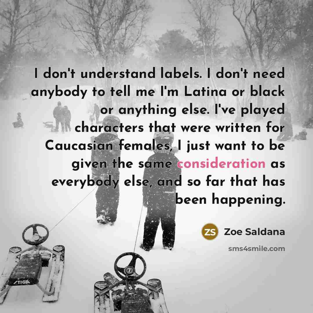 “I don't understand labels. I don't need anybody to tell…” quote by Zoe Saldana