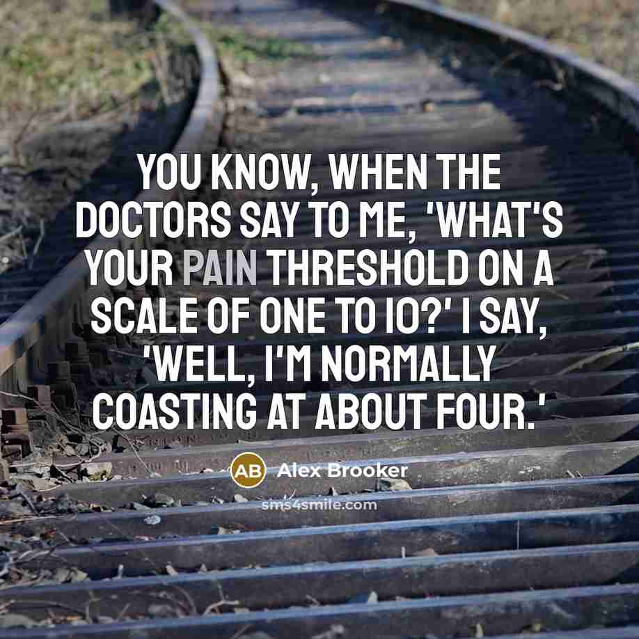 “You know, when the doctors say to me, 'What's your…” quote by Alex Brooker