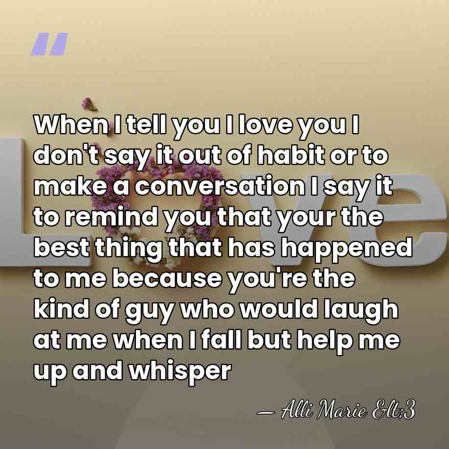 When I tell you I love you I don't say it out&hellip; - Alli Marie <3