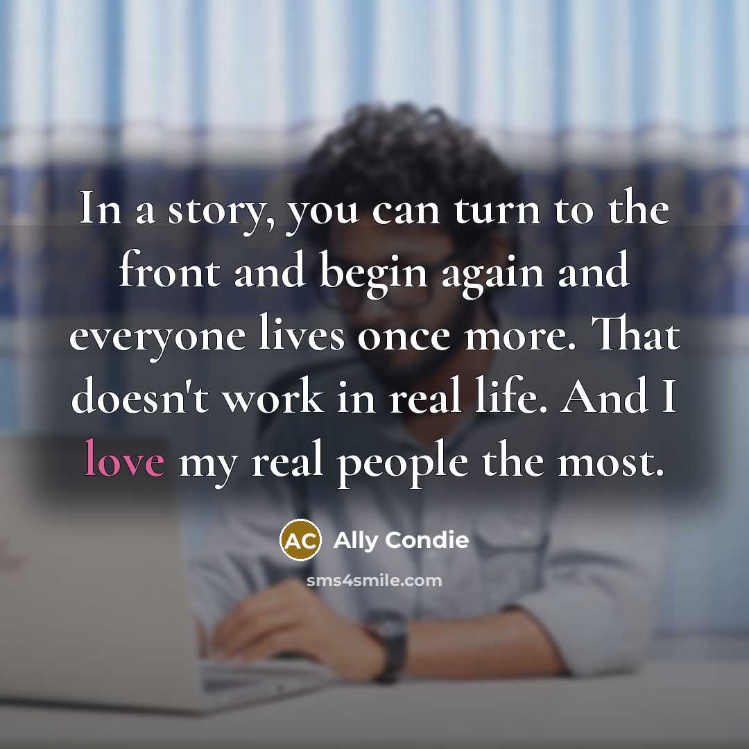 “In a story, you can turn to the front and…” quote by Ally Condie