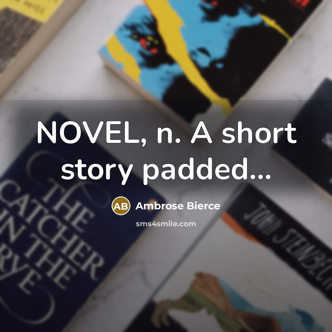 “NOVEL, n. A short story padded...…” quote by Ambrose Bierce