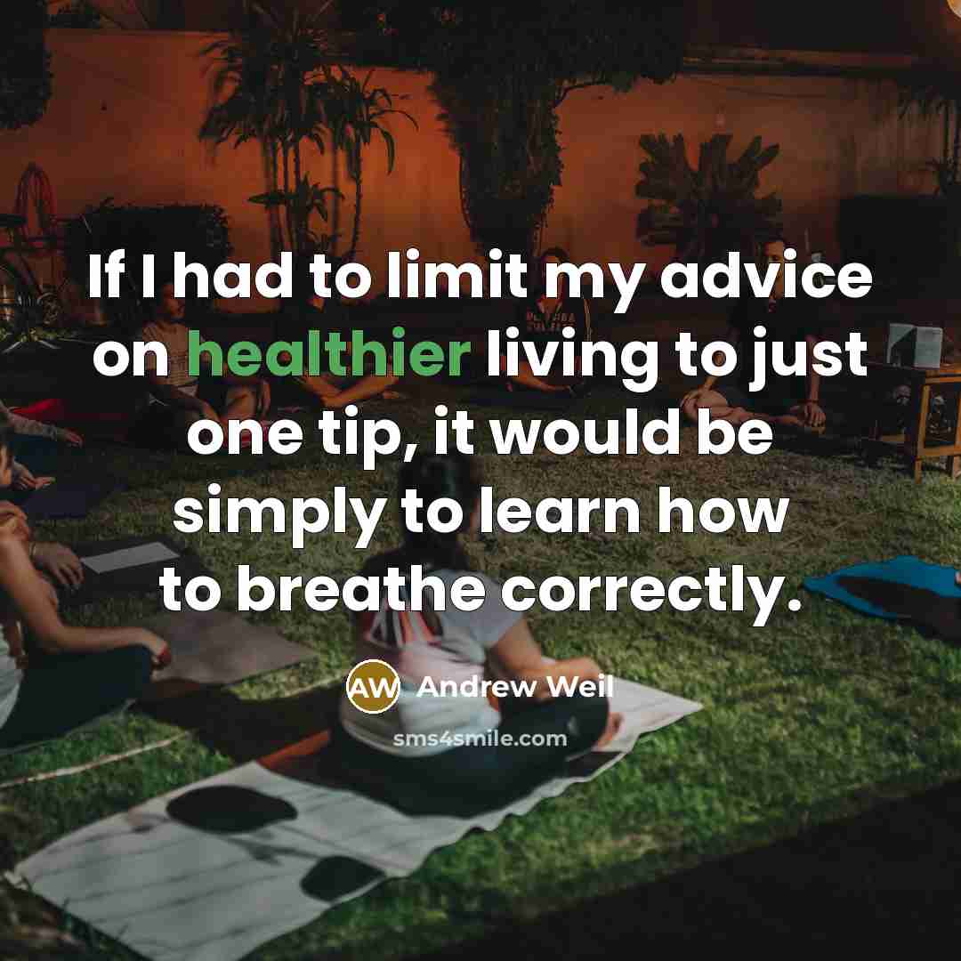 “If I had to limit my advice on healthier living…” quote by Andrew Weil