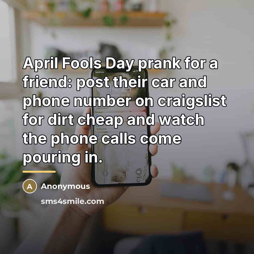 “April Fools Day prank for a friend: post their car…” quote by Anonymous