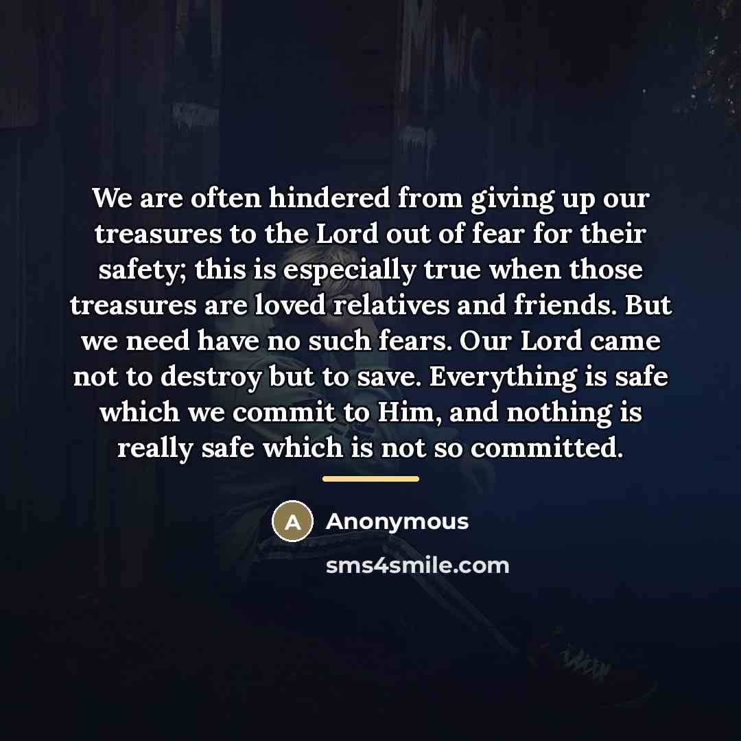 “We are often hindered from giving up our treasures to…” quote by Anonymous