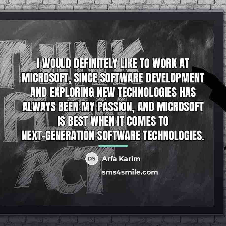 “I would definitely like to work at Microsoft, since software…” quote by Arfa Karim