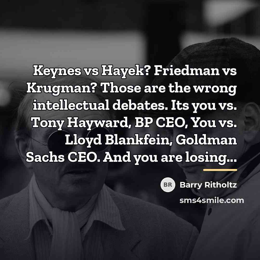 “Keynes vs Hayek? Friedman vs Krugman? Those are the wrong…” quote by Barry Ritholtz