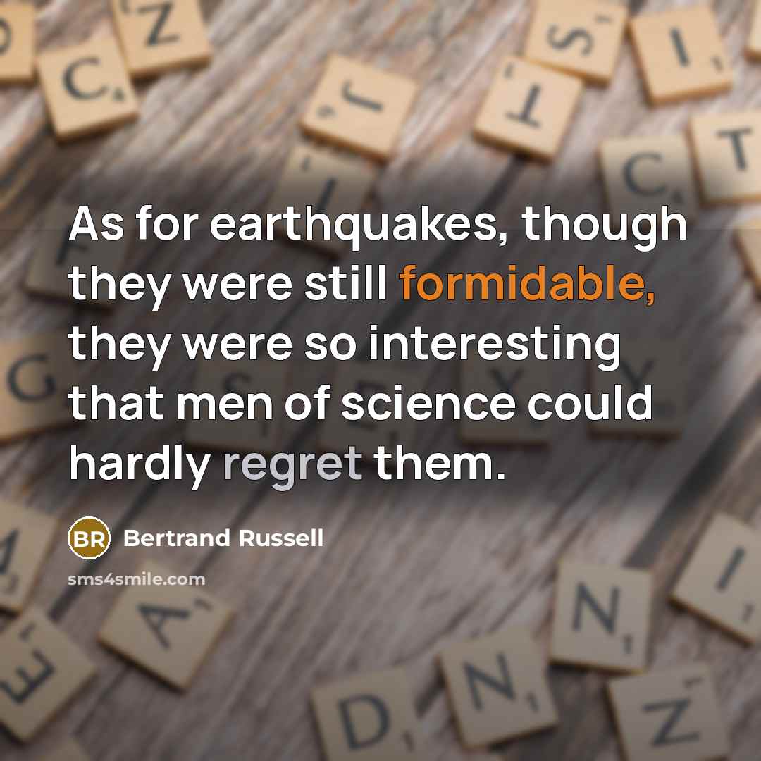 “As for earthquakes, though they were still formidable, they were…” quote by Bertrand Russell