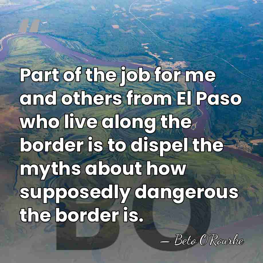 Part of the job for me and others from El Paso who&hellip; - Beto O'Rourke