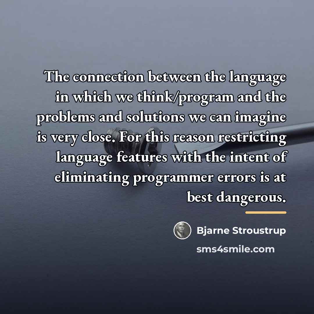 “The connection between the language in which we think/program and…” quote by Bjarne Stroustrup